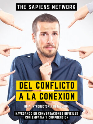 cover image of Del Conflicto a La Conexion--Navegando En Conversaciones Dificiles Con Empatia Y Comprension